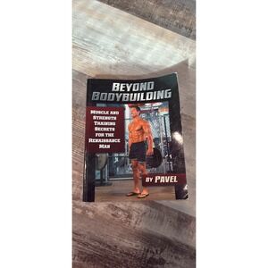 Beyond Bodybuilding Pavel Tsatsouline Muscle Strength Training
